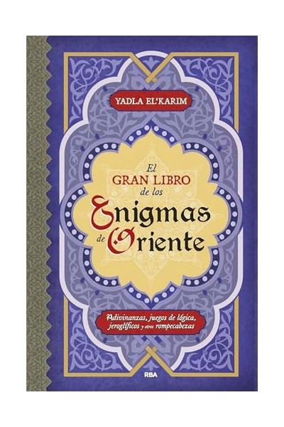 El gran libro de los enigmas de Oriente: Adivinanzas, juegos de lógica, jeroglíficos y otros rompecabezas
